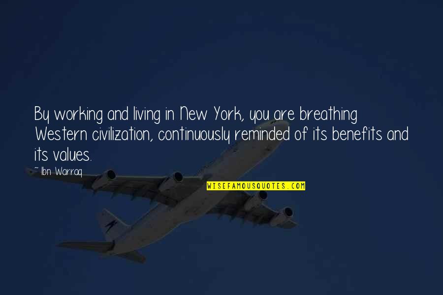 Living Our Values Quotes By Ibn Warraq: By working and living in New York, you Living Our Values Quotes By Ibn Warraq: By working and living in New York, you