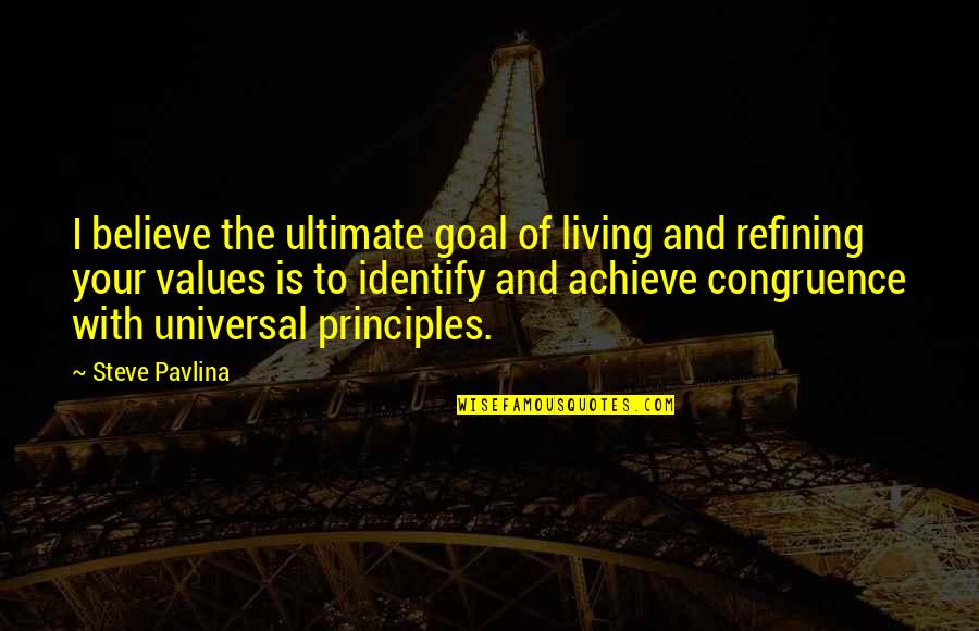 Living Our Values Quotes By Steve Pavlina: I believe the ultimate goal of living and Living Our Values Quotes By Steve Pavlina: I believe the ultimate goal of living and