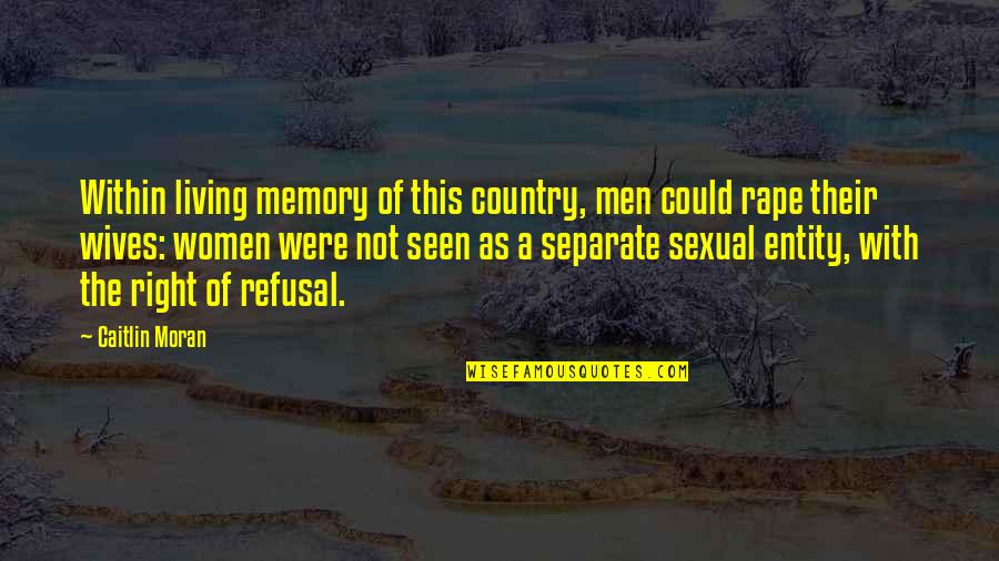 Living Out In The Country Quotes By Caitlin Moran: Within living memory of this country, men could
