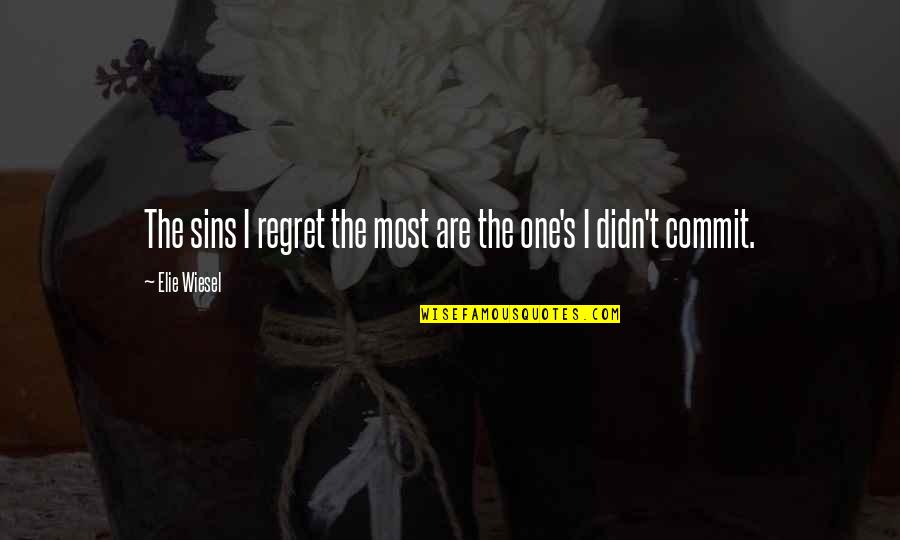 Living Out West Quotes By Elie Wiesel: The sins I regret the most are the