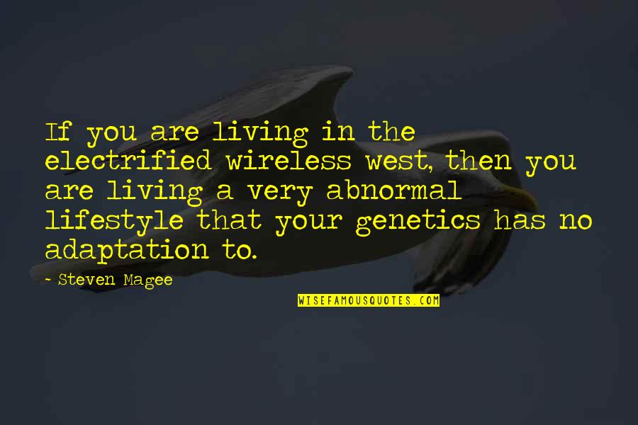 Living Out West Quotes By Steven Magee: If you are living in the electrified wireless