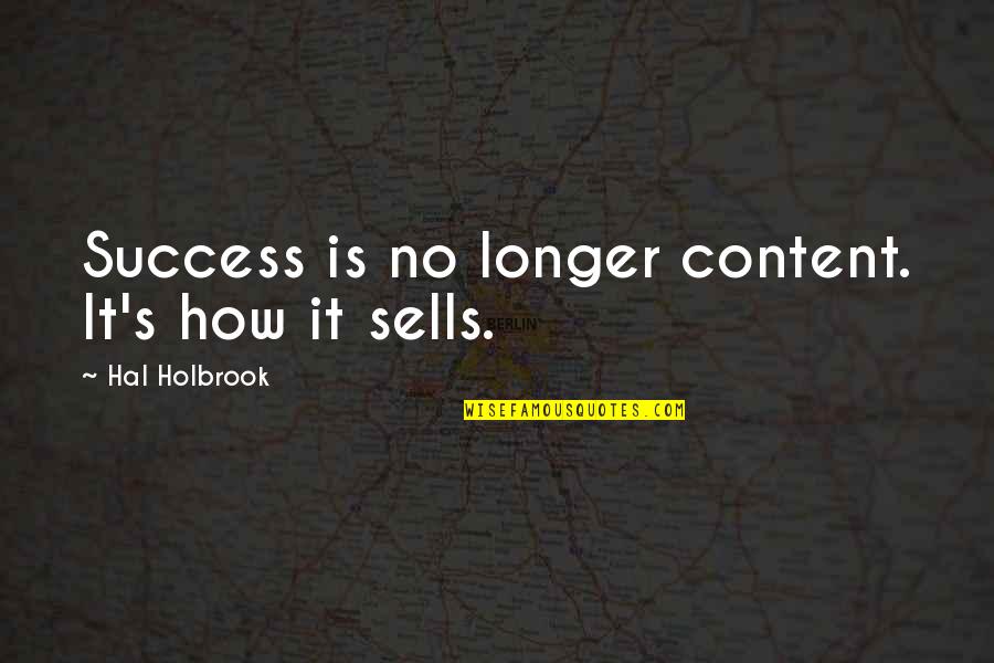 Living Outside The Box Quotes By Hal Holbrook: Success is no longer content. It's how it