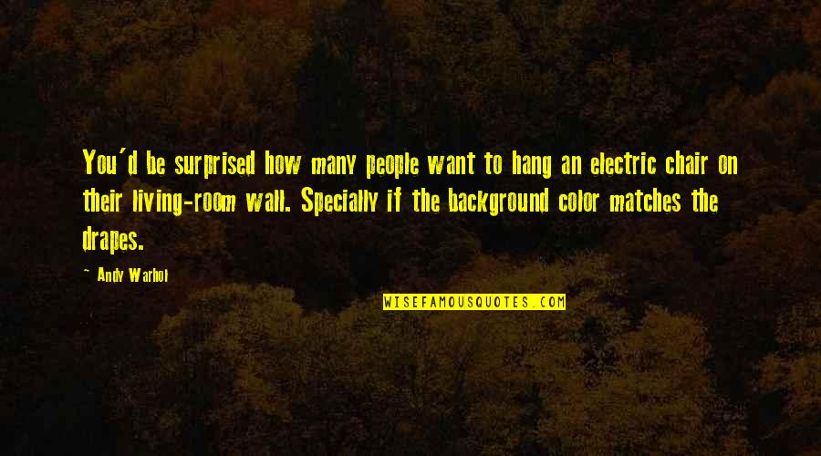 Living Room Wall Quotes By Andy Warhol: You'd be surprised how many people want to