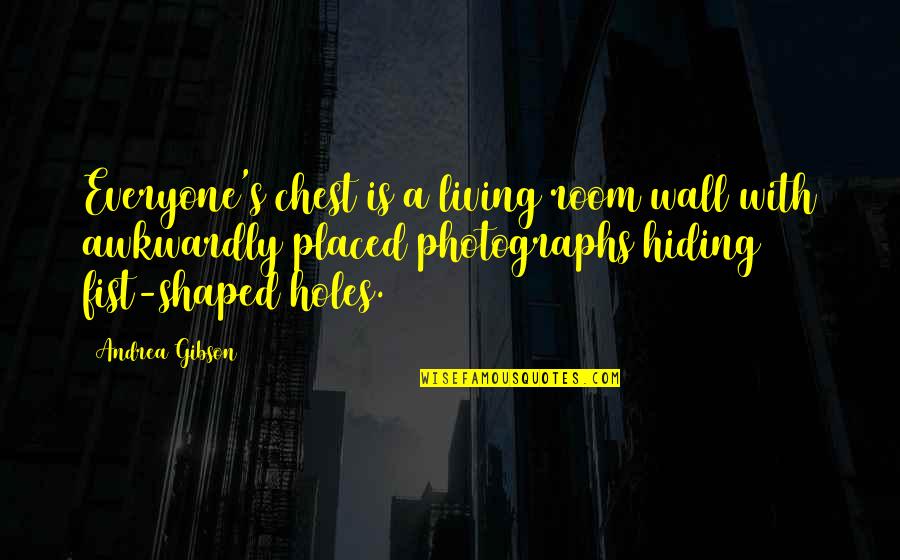 Living Rooms Quotes By Andrea Gibson: Everyone's chest is a living room wall with