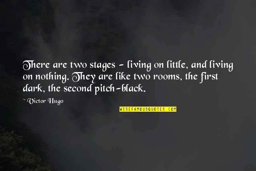 Living Rooms Quotes By Victor Hugo: There are two stages - living on little,