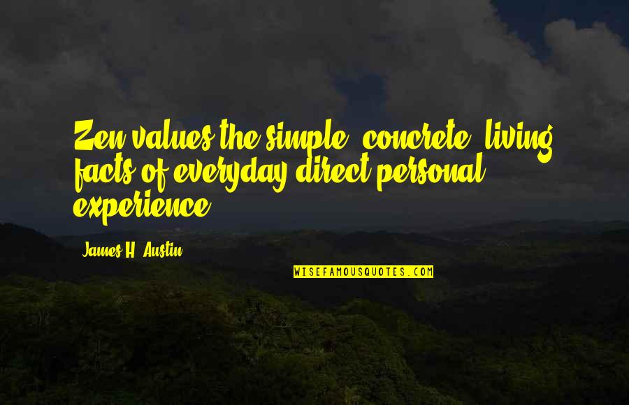 Living Simple Quotes By James H. Austin: Zen values the simple, concrete, living facts of