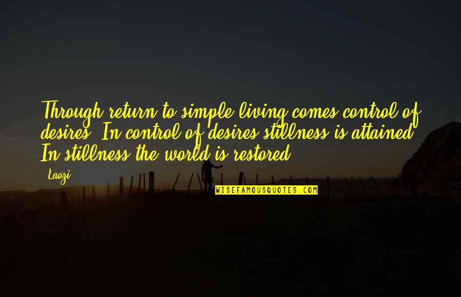 Living Simple Quotes By Laozi: Through return to simple living comes control of