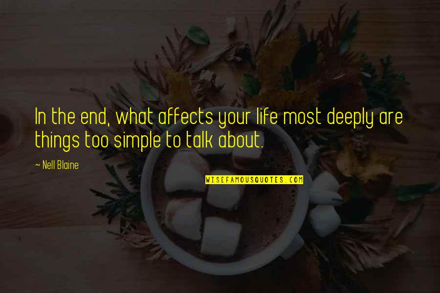 Living Simple Quotes By Nell Blaine: In the end, what affects your life most