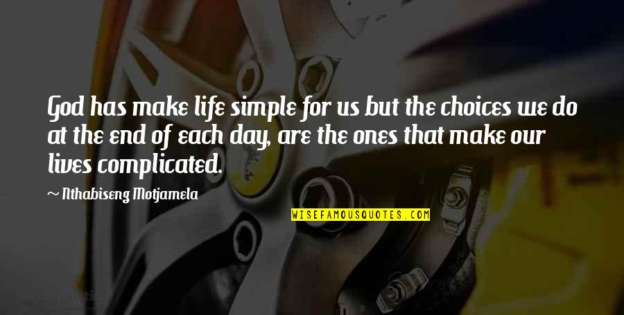 Living Simple Quotes By Nthabiseng Motjamela: God has make life simple for us but