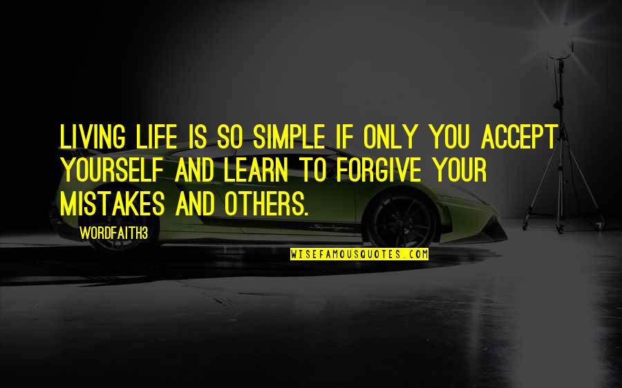 Living Simple Quotes By Wordfaith3: Living life is so simple if only you