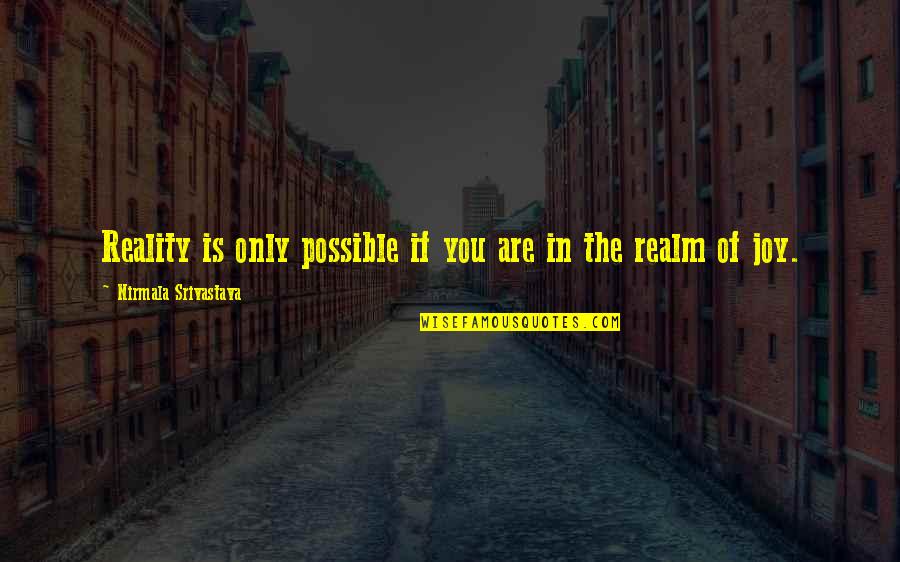 Living Stress Free Quotes By Nirmala Srivastava: Reality is only possible if you are in