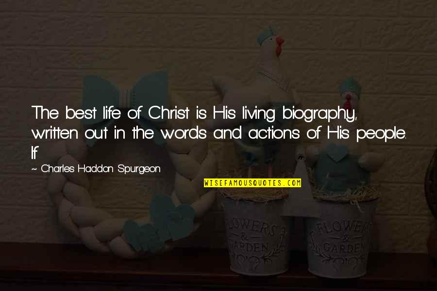 Living The Best Life Quotes By Charles Haddon Spurgeon: The best life of Christ is His living