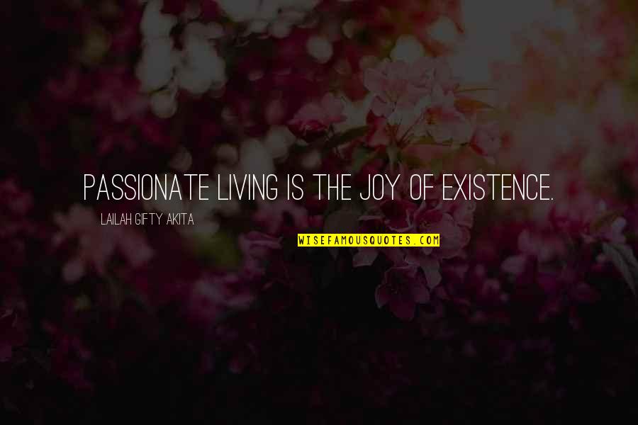 Living The Best Life Quotes By Lailah Gifty Akita: Passionate living is the joy of existence.