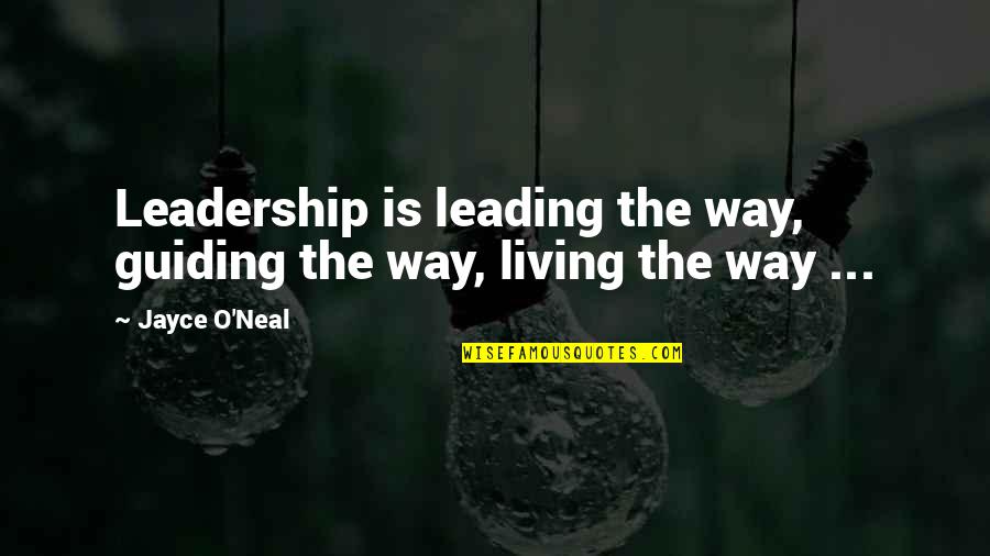 Living The Best Way Quotes By Jayce O'Neal: Leadership is leading the way, guiding the way,