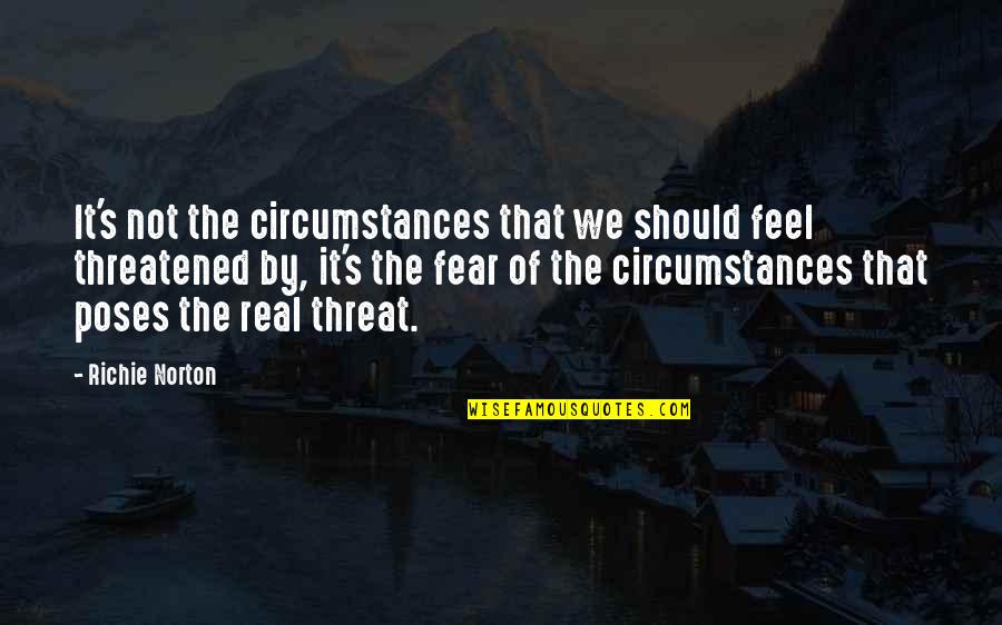 Living The Life To The Fullest Quotes By Richie Norton: It's not the circumstances that we should feel