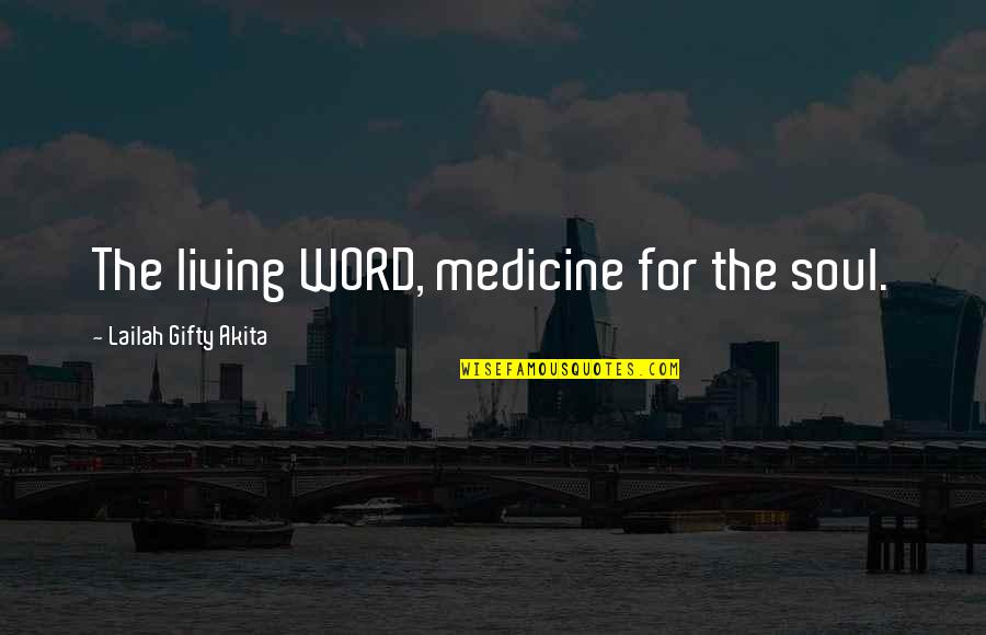 Living The Word Of God Quotes By Lailah Gifty Akita: The living WORD, medicine for the soul.