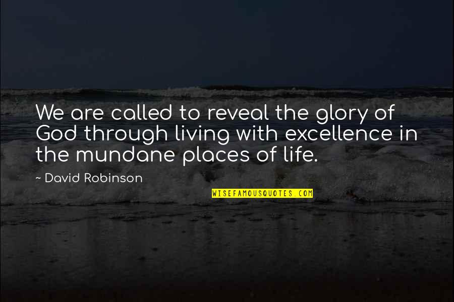 Living Through God Quotes By David Robinson: We are called to reveal the glory of