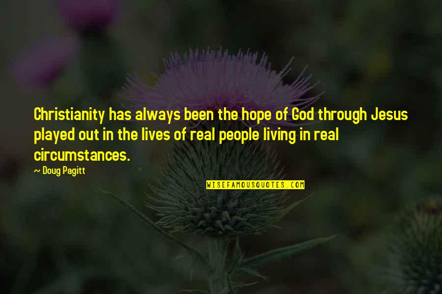 Living Through God Quotes By Doug Pagitt: Christianity has always been the hope of God