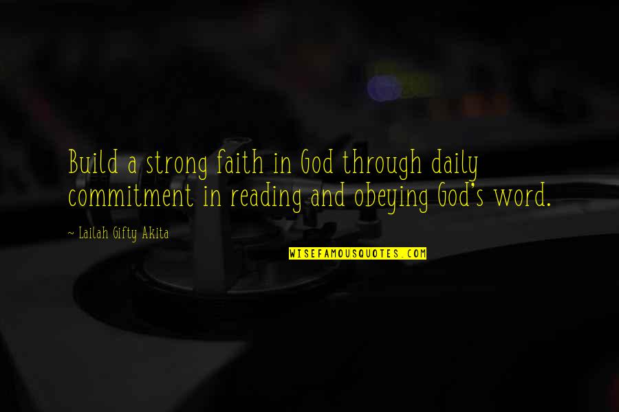 Living Through God Quotes By Lailah Gifty Akita: Build a strong faith in God through daily