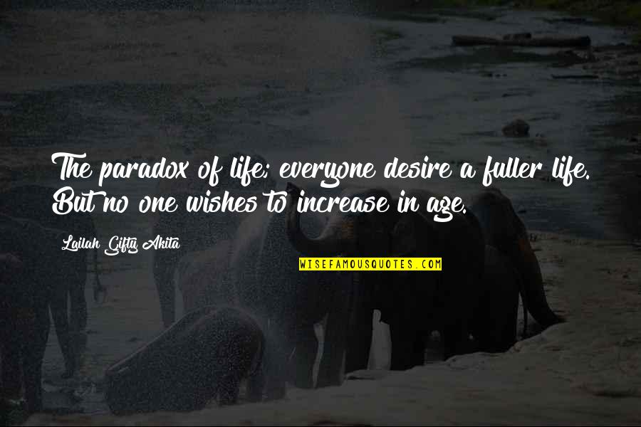 Living To An Old Age Quotes By Lailah Gifty Akita: The paradox of life; everyone desire a fuller