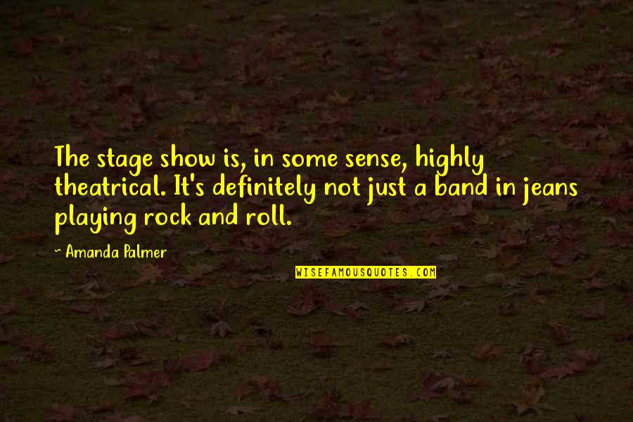 Living To Serve Others Quotes By Amanda Palmer: The stage show is, in some sense, highly Living To Serve Others Quotes By Amanda Palmer: The stage show is, in some sense, highly
