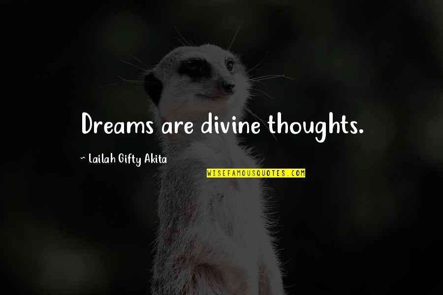 Living True Quotes By Lailah Gifty Akita: Dreams are divine thoughts.