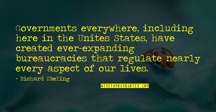 Living Truthfully Quotes By Richard Ebeling: Governments everywhere, including here in the Unites States,