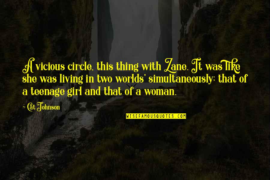 Living Two Worlds Quotes By Cat Johnson: A vicious circle, this thing with Zane. It