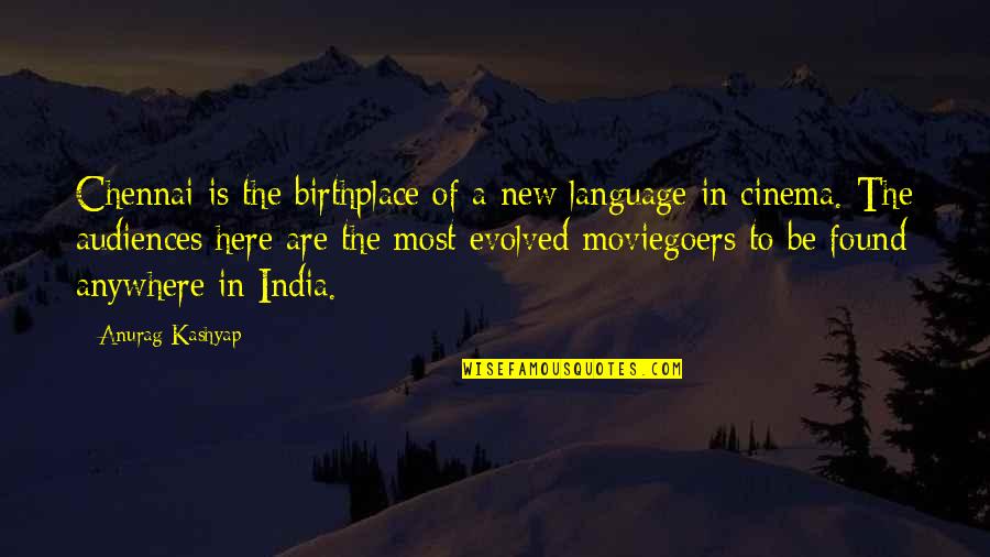 Living Up To Society's Expectations Quotes By Anurag Kashyap: Chennai is the birthplace of a new language