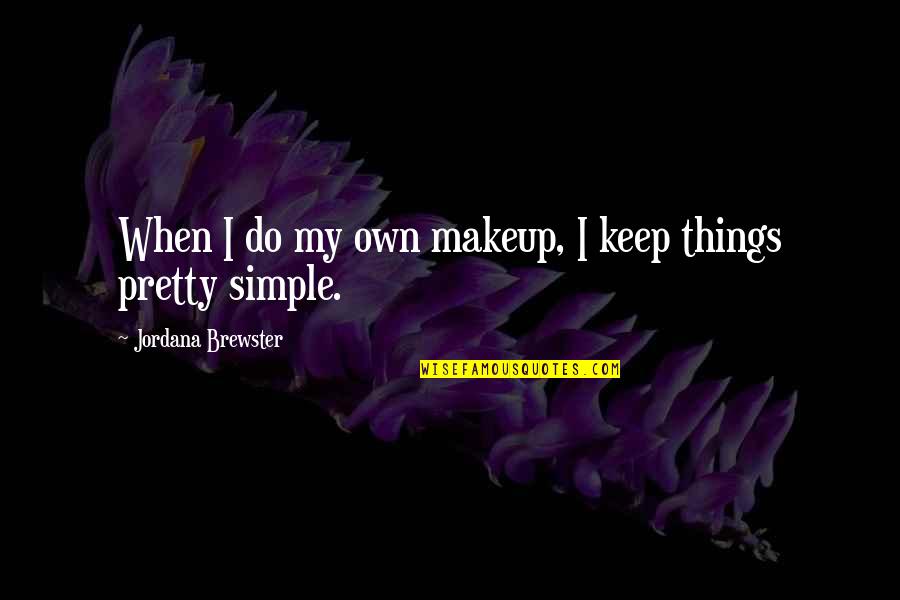 Living Water Inspirational Quotes By Jordana Brewster: When I do my own makeup, I keep