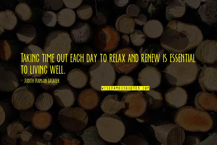Living Well In The Day Quotes By Judith Hanson Lasater: Taking time out each day to relax and