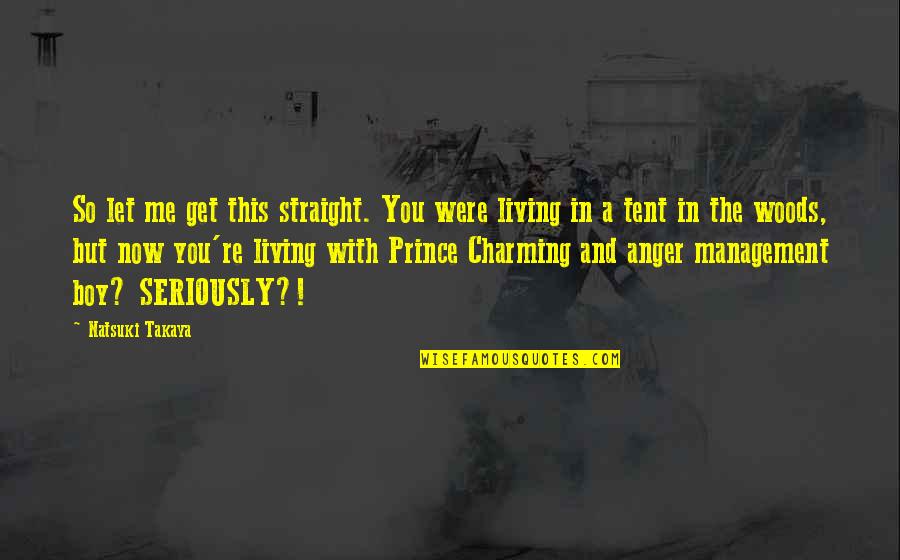 Living With Anger Quotes By Natsuki Takaya: So let me get this straight. You were