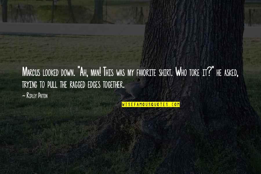Living With Anger Quotes By Ripley Patton: Marcus looked down. "Ah, man! This was my