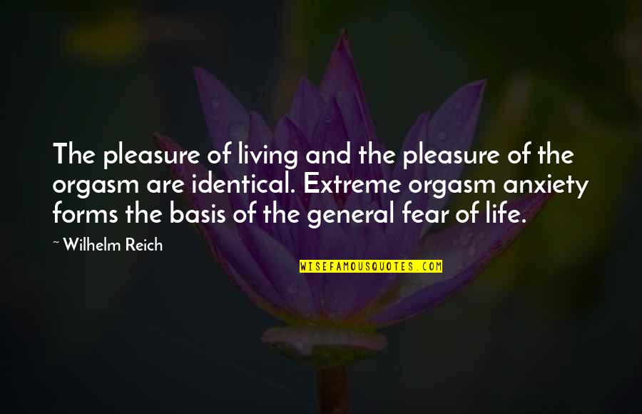 Living With Anxiety Quotes By Wilhelm Reich: The pleasure of living and the pleasure of