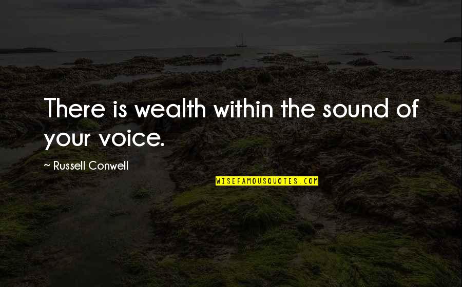 Living With Cancer Inspirational Quotes By Russell Conwell: There is wealth within the sound of your