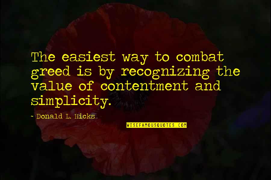Living With Contentment Quotes By Donald L. Hicks: The easiest way to combat greed is by