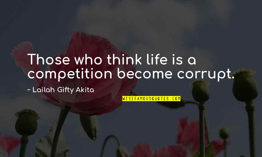 Living With Contentment Quotes By Lailah Gifty Akita: Those who think life is a competition become