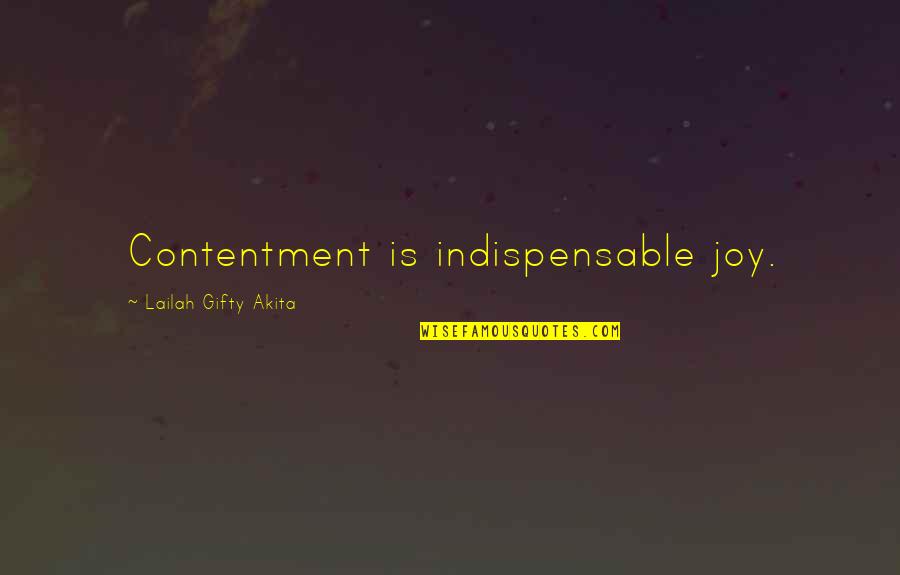 Living With Contentment Quotes By Lailah Gifty Akita: Contentment is indispensable joy.
