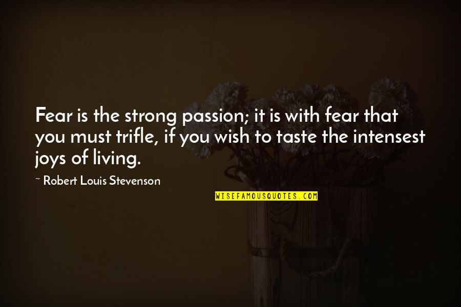 Living With Fear Quotes By Robert Louis Stevenson: Fear is the strong passion; it is with