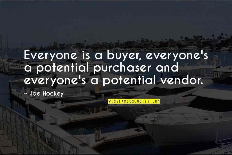 Living With Gerd Quotes By Joe Hockey: Everyone is a buyer, everyone's a potential purchaser