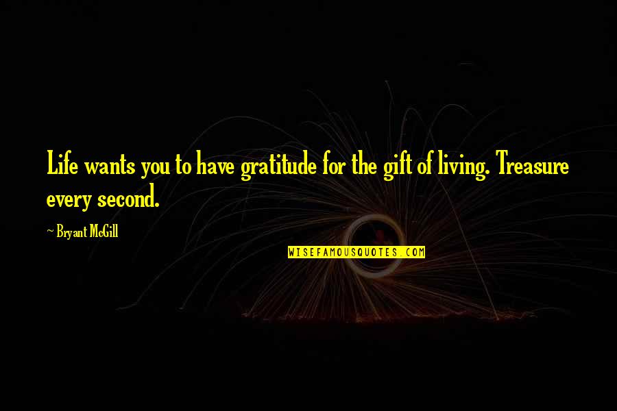 Living With Gratitude Quotes By Bryant McGill: Life wants you to have gratitude for the