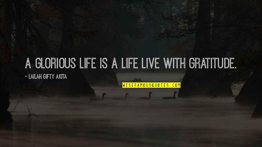 Living With Gratitude Quotes By Lailah Gifty Akita: A glorious life is a life live with