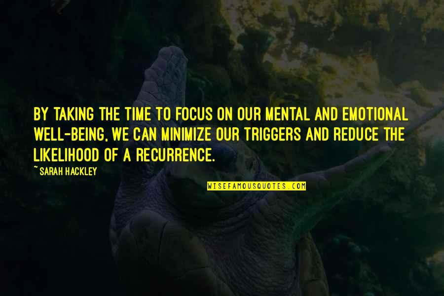 Living With Mental Illness Quotes By Sarah Hackley: By taking the time to focus on our