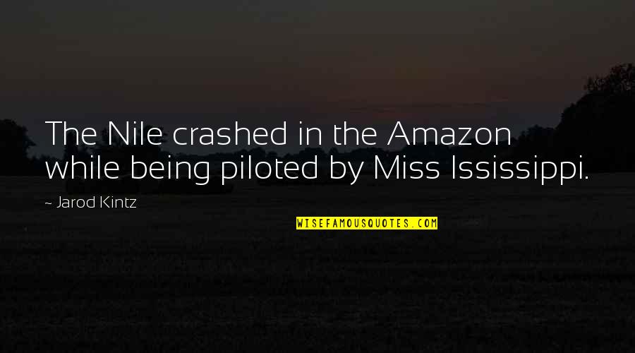 Living With No Worries Quotes By Jarod Kintz: The Nile crashed in the Amazon while being