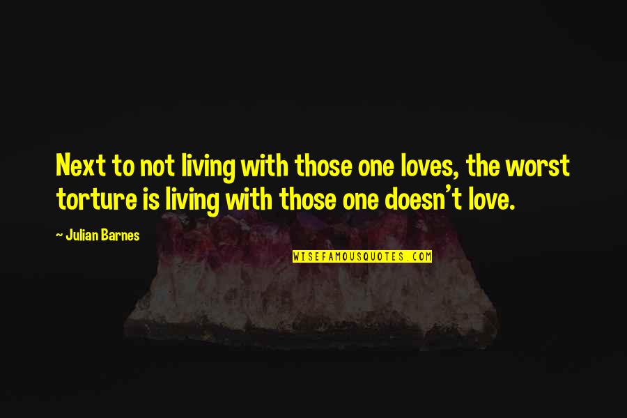 Living With Quotes By Julian Barnes: Next to not living with those one loves,