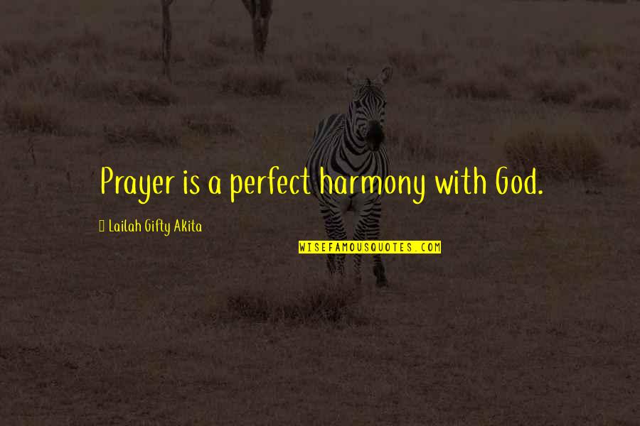 Living With Wisdom Quotes By Lailah Gifty Akita: Prayer is a perfect harmony with God. Living With Wisdom Quotes By Lailah Gifty Akita: Prayer is a perfect harmony with God.