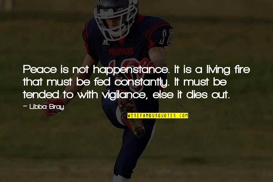 Living With Wisdom Quotes By Libba Bray: Peace is not happenstance. It is a living Living With Wisdom Quotes By Libba Bray: Peace is not happenstance. It is a living