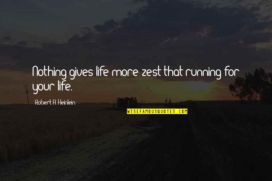Living With Zest Quotes By Robert A. Heinlein: Nothing gives life more zest that running for Living With Zest Quotes By Robert A. Heinlein: Nothing gives life more zest that running for
