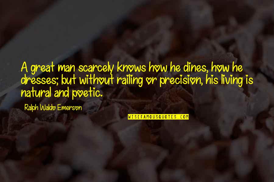 Living Without A Man Quotes By Ralph Waldo Emerson: A great man scarcely knows how he dines,