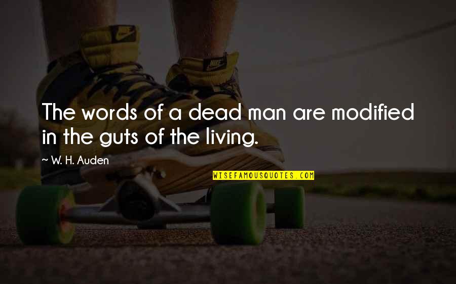 Living Without A Man Quotes By W. H. Auden: The words of a dead man are modified